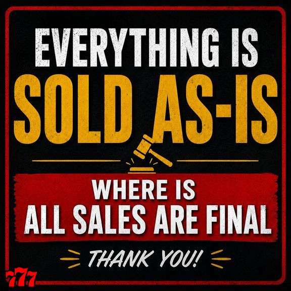 All items are sold "AS IS, WHERE IS" without exception.