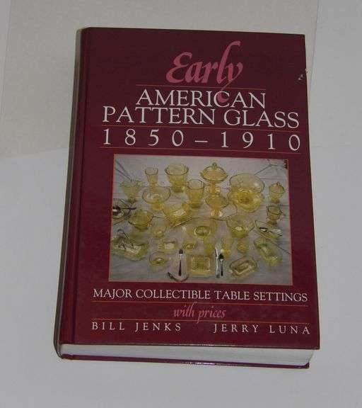 Early American Pattern Glass Reference Guide 1850-1910 (Large Hardcover Book)
