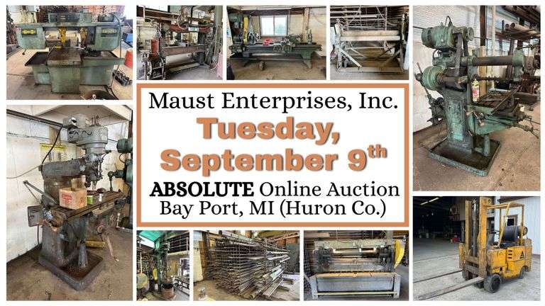 September 9th (Tuesday) Maust Enterprises, Inc. ABSOLUTE Online Auction - Bay Port, MI