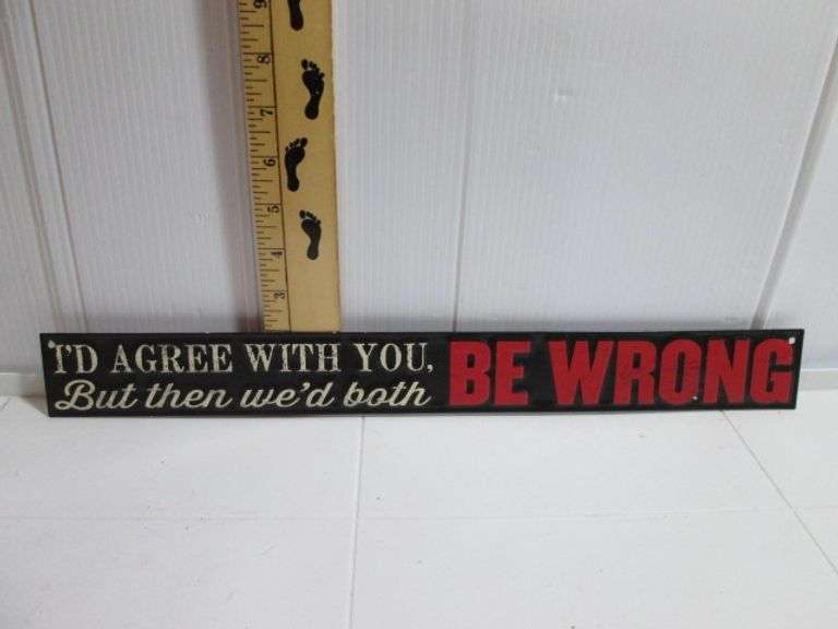 "We'd Both Be Wrong" Metal Sign 18x2
