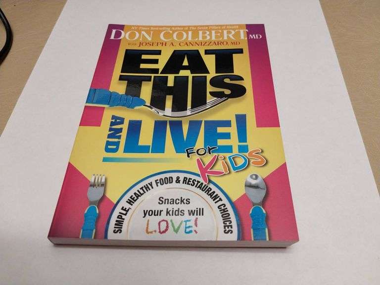 Eat This And Live! For Kids, 2009, Paperback by Don Colbert - Auction Ohio