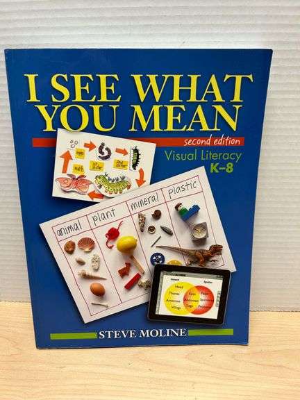 I See What You Mean: Visual Literacy K-8 by Steve Moline (Second Edition, 2012, Stenhouse Publishers