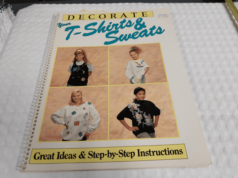 Decorate Your T-Shirts & Sweats Spiral-Bound Book, 1991 Instructions Guide