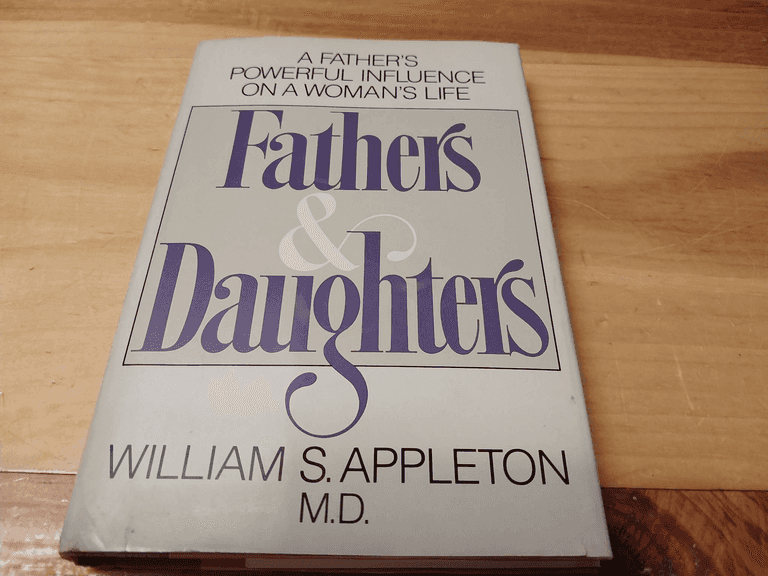 Fathers And Daughters by William S. Appleton, M.D., Copyright 1984 ...