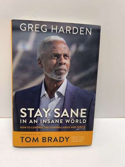 Stay Sane in an Insane World by Greg Harden, First Edition, 2023, Blackstone Publishing, Foreword by