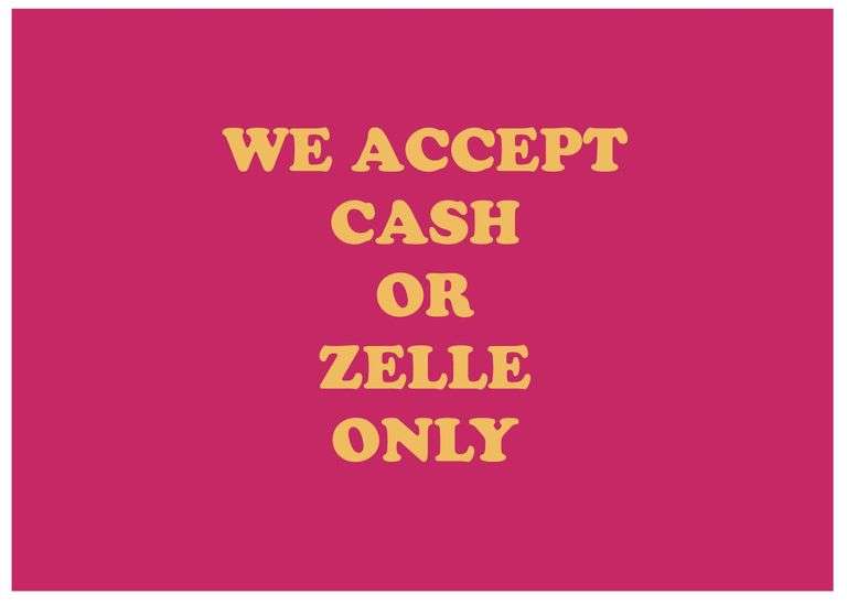 WE ACCEPT CASH OR ZELLE