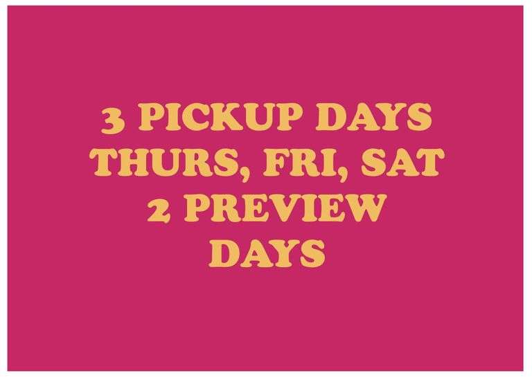 3 PICKUP DAYS (THURS, FRI AND SAT)