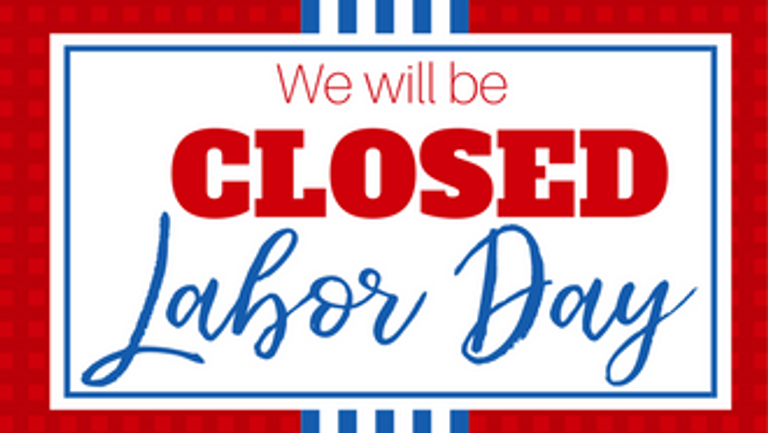 OFFICE CLOSED FOR LABOR DAY WEEKEND