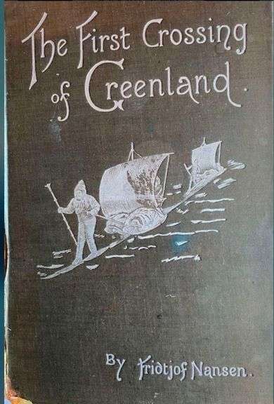 “The First Crossing of Greenland” Fridtjof Nansen