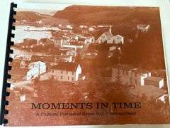 Moments in Time - A Cultural Portrail of Green Bay, Newfoundland by Project Members from Green Bay E