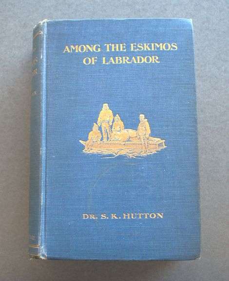 Among the Eskimos of Labrador by S. K. Hutton