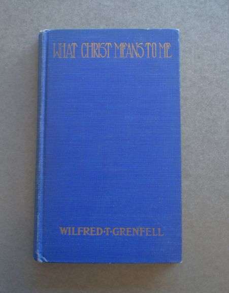 What Christ Means to Me by Wilfred Grenfell