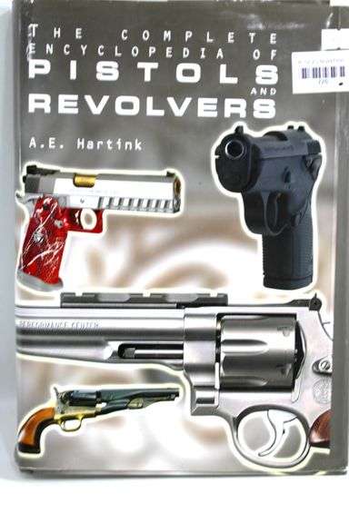 The Complete Encyclopedia of Pistols and Revolvers by A.E. Hartink.