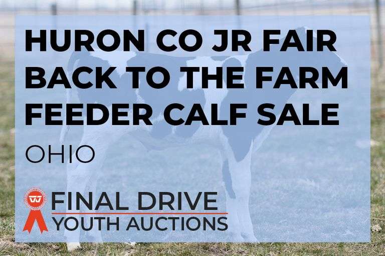 Huron Co Jr Fair Back to the Farm Feeder Calf Sale - Ohio Opens 8/20 5:00 pm- Closes 8/21 at 11:30 am