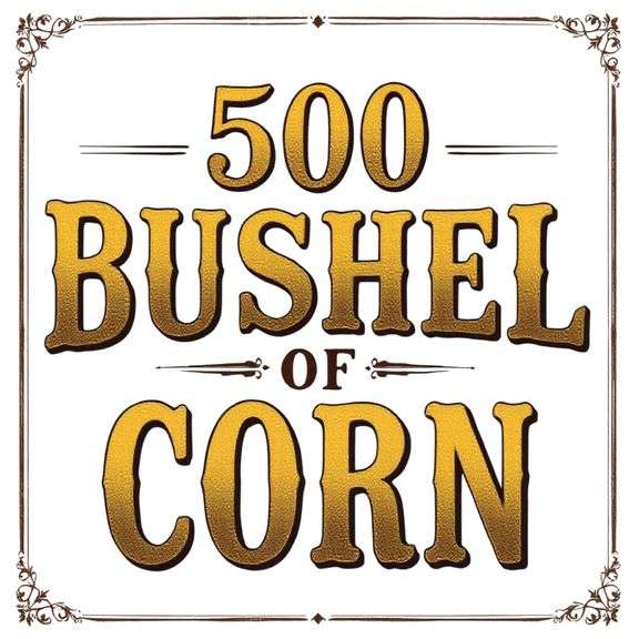 500 Bu.. of Corn