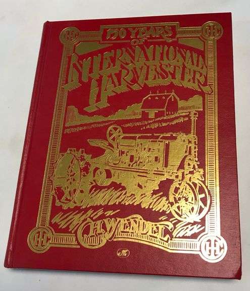 150 Years of International Harvester - By C. H. Wendel Hardbound Book