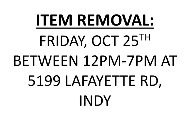 ITEM REMOVAL: FRIDAY, OCT 25TH 12PM-7PM
