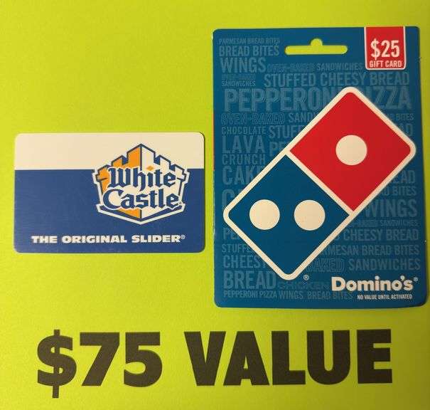 (1) WHITE CASTLE $50 GIFT CARD & (1) DOMINO'S $25 GIFT CARD ($75 TOTAL VALUE)