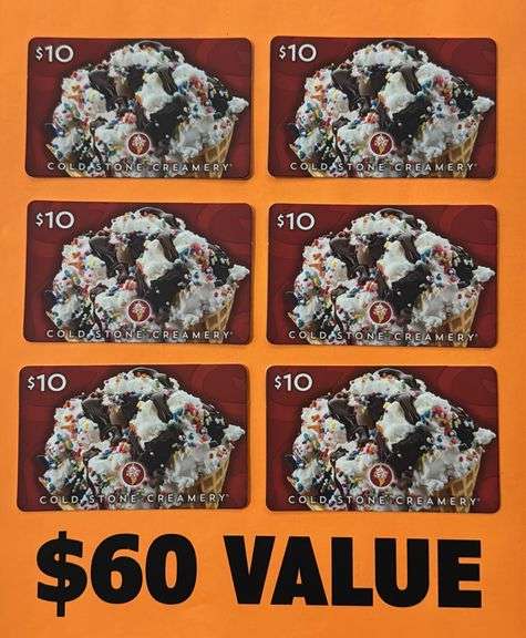 (6) COLD STONE CREAMERY $10 GIFT CARDS ($60 TOTAL VALUE)