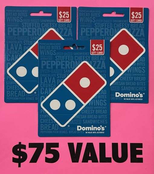 (3) DOMINO'S $25 GIFT CARDS ($75 TOTAL VALUE)