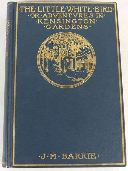 THE LITTLE WHITE BIRD OR ADVENTURES IN KENSINGTON GARDENS BY J.M. BARRIE