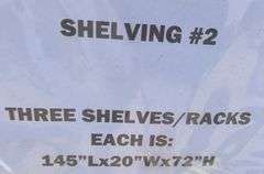 3 Shelves/Racks (145"Lx30"Wx72"H each)