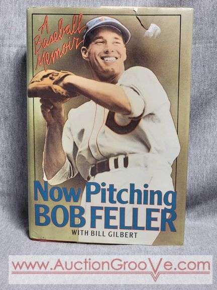 Autographed by Bob Feller 1990. A Baseball Memoir. Now Pitching Bob Feller with Bill Gilbert. A4