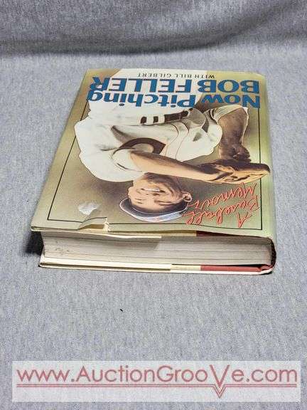 Autographed by Bob Feller 1990. A Baseball Memoir. Now Pitching Bob Feller with Bill Gilbert. A4