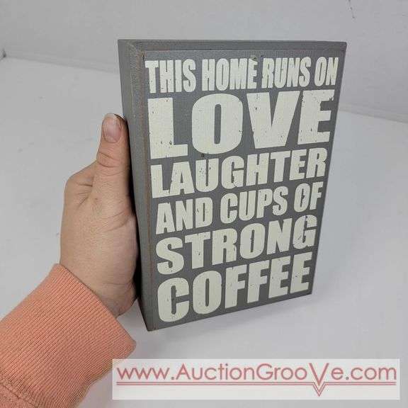 This home Runs on love laughter and cups of strong coffee. 5 x 7. Sign. T2