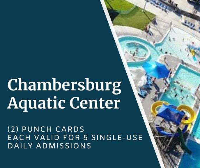 Chambersburg Aquatic Center - (2) Punch Cards each valid for 5 Single-Use Daily Admissions from 1-8 PM Monday-Sunday - Valid during the 2026 Season - Up to $200 Value