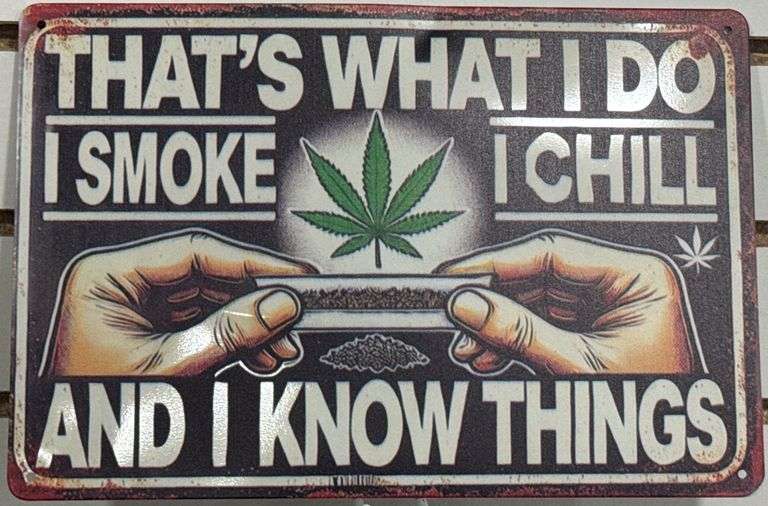 Metal That’s What I Do I Smoke I Chill and I Know Things 7 3/4” x 11 3/4”Sign
