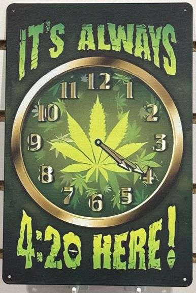 Metal IT’s ALWAYS 4:20 HERE!! 7 3/4” x 11 3/4” Sign