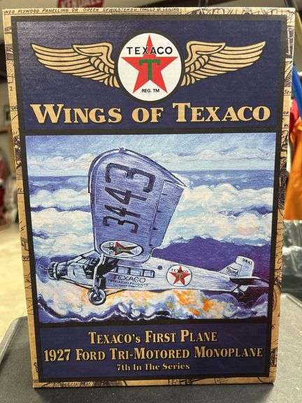 Wings of Texaco -Texaco’s first plane 1927 Ford tri -motored monoplane seventh in the series ￼