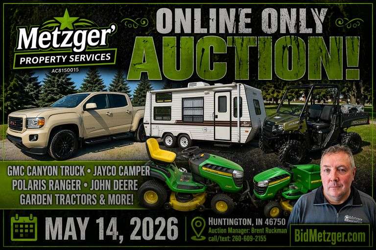 05.14.26 -- Metzger Online Only Auction! -- 2022 GMC Canyon Truck • Jayco Camper • Polaris Ranger • John Deere Garden Tractors • Lawn Equipment • Tools • Kayaks •  Quality Furniture inc. Patio • Hunting, Fishing, & Camping Equipment: Clothing, Blinds, Stands, Bows, Fishing Poles & Tackle, Scopes • Hunting Dog Kennels & Equip. • Knives • John Deere Collectibles • Toys: RC, John Deere Pedal Tractor, Farm, Trains, Nascar, Games • Electronics: TVs, DVDs • Sewing Machine & Notions • GM & UAW Memorabilia • Metal Art & Framed Prints inc. Terry Redlin • Men’s Clothing & Hats • Household, Outdoor, Décor & More! -- Huntington, IN 