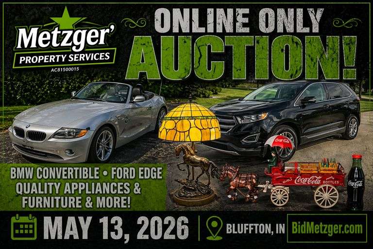 05.13.26 -- Metzger Online Only Auction! -- 2004 BMW Z4 Convertible • 2021 Ford Edge • Quality Appliances & Furniture inc. Lighted Curio Cabinets • Cast Iron • Glass: Waterford, Amber, Cut • Western & Country Décor inc. Antler Chandeliers, Hides, Figurines • Tools • Art • Stained Glass Lamps • Patio Furniture & Garden Décor • Coca-Cola • Toys • Holiday Décor, Household Supplies & More! -- Bluffton, IN