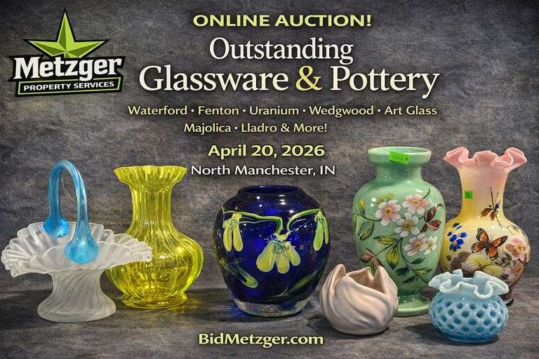 04.20.26 -- Metzger Online Only Auction! -- Outstanding Glassware & Pottery: Waterford, Fenton, Uranium, Lladro, Heisey - Antique Tools - Oil Lamps – Wabash, IN Postcards – Cast Iron – Furniture – Framed Art – Household & Gardening Supplies – Records - Shelving & More! -- N. Manchester, IN