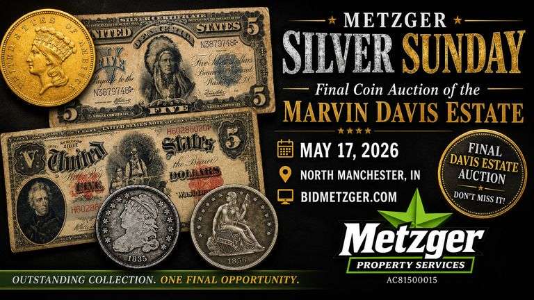 05.17.26 -- Metzger Silver Sunday featuring the 12th & Final Coin Auction of the Outstanding Marvin Davis Estate Online Auction! ~ Gold • Silver & Gold Certificates: Indian Chief & Black Eagles • Carson City Coins inc. Trade Dollar • Draped & Capped Busts • Morgan & Peace Silver Dollars inc. 1921 Peace • 1 Pound Silver Round • Graded Coins • Railroad & State Bank Notes inc. Kosciusko County, IND • Fractional Notes • Civil War & Love Tokens • Proof & Mint Sets inc. Sealed • Jewelry • Safes • Coin Books • Foreign Coins & Currency • Compacts • Fountain Pens • Postcards • Framed Coin Displays & More! -- N. Man., IN