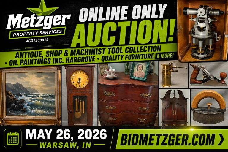05.26.26 -- Metzger Online Only Auction! -- Antique, Shop & Machinist Tool Collection • Oil Paintings inc. Hargrove • Quality Furniture inc. Mahogany • Glass & Porcelain • Lawn Equipment • Train Table & Trains inc. Lionel • Brass Torches • Cast Iron • Cameras • Advertising • Game Tables, Lawn Games, Gaming Systems, Toys • Instruments • Household • Tents, Canopies, Garden Décor & More! -- Warsaw, IN