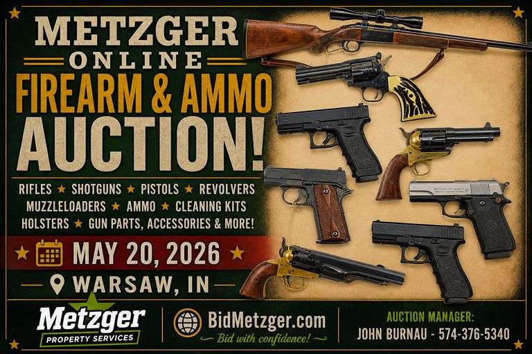 05.20.26 -- Metzger Online Firearm Auction! -- Rifles • Shotguns • Pistols • Revolvers • Muzzleloaders • Ammo • Cleaning Kits • Holsters • Gun Parts, Accessories & More! -- Warsaw, IN