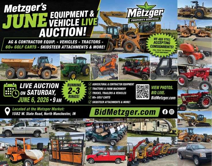 06.06.26 -- Metzger's Vehicle & Equipment Live & Online Simulcast Auction!  Vehicles - Tractors - Farm & Livestock Equipment - Trailers & More! - North Manchester, IN