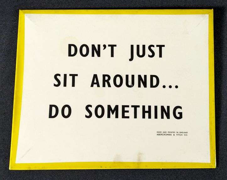 ABERCROMBIE & FITCH SIGN DON'T JUST SIT AROUND DO SOMETHING