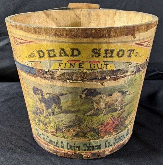 DEAD SHOT FINE CUT TOBACCO WELLMAN & DWIRE TOBACCO CO QUINCY ILLINOIS WOOD PAIL