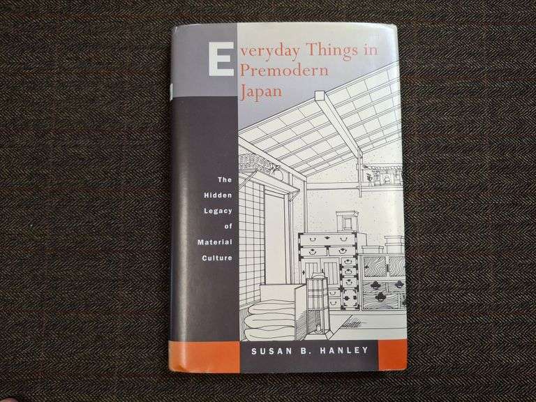 Everyday Things in Premodern Japan: The Hidden Legacy of Material Culture, ©1997, Hanley, Susan B., 