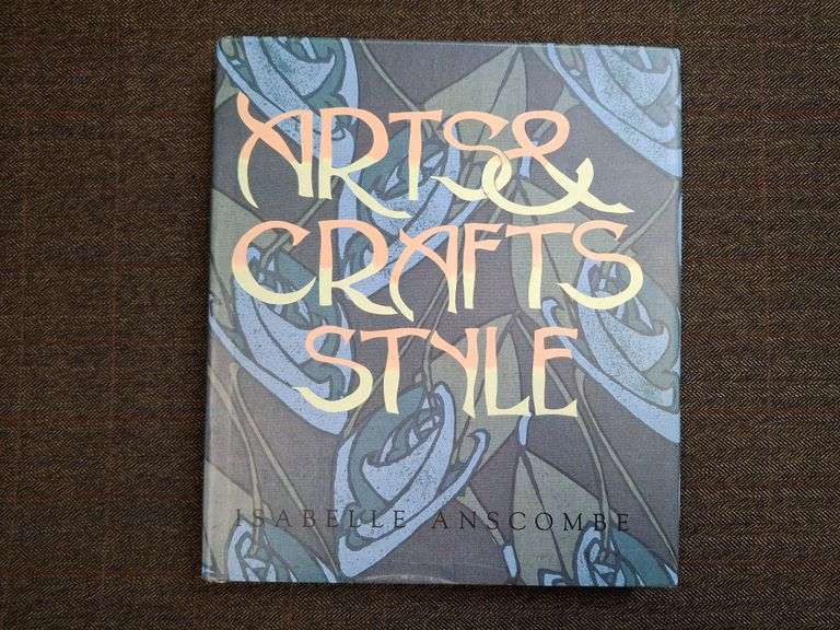 The Arts & Crafts Style, ©1991, Anscombe, Isabelle, Rizzoli International Publications, Inc., New Yo