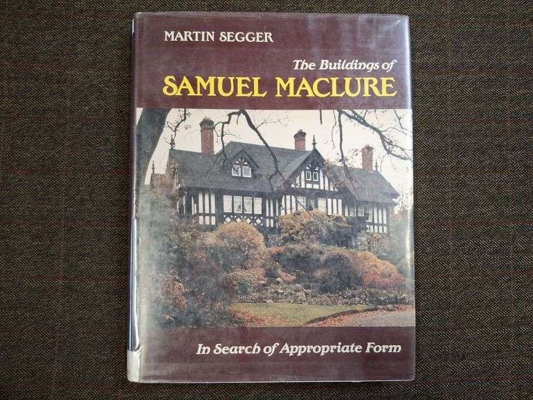 The Buildings of Samuel Maclure: In Search of Appropriate Form, ©1986, Segger, Martin,  Sono Nis