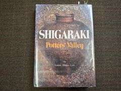 Shigaraki, Potters’ Valley, ©1979, 1st Ed. Cort, Louise Allison, Kodansha International Ltd., Tokyo.