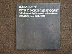 Indian Art of the Northwest Coast: A Dialogue on Craftsmanship and Aesthetics, Holm, Bill and Bill R