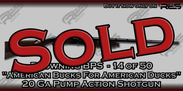 Browning  BPS - 14 of 50 "American Bucks For American Ducks"  20 Ga  Pump Action Shotgun