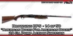 Browning  BPS - 14 of 50 "American Bucks For American Ducks"  20 Ga  Pump Action Shotgun