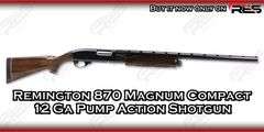 Remington  870 Magnum Compact  12 Ga  Pump Action Shotgun